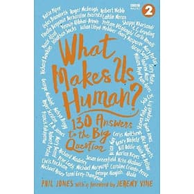 What Makes Us Human?: 130 answers to the big question - An