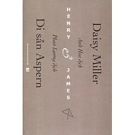 Henry James - Daisy Miller và Di sản Aspern