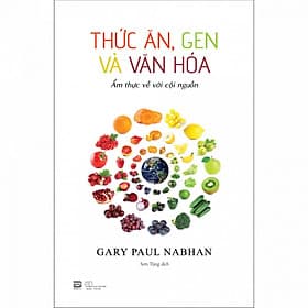 Sách Thức Ăn, Gen Và Văn Hóa - Ẩm thực về với cội nguồn - PHANBOOK