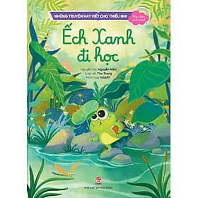Sách Những Truyện Hay Viết Cho Thiếu Nhi - Phiên Bản Sách Tranh - Ếch Xanh Đi Học - Di Di