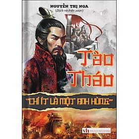 TÀO THÁO - Chí Ít Là Một Anh Hùng (Bìa Cứng) - Hú