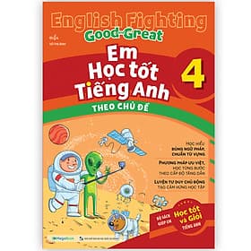 Sách English Fighting Good and Great Em học tốt tiếng Anh theo chủ đề 4 - Theo Theobald