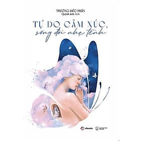 Tự Do Cảm Xúc, Sống Đời Nhẹ Tênh - AZ Việt Nam - Nam Việt