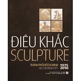Điêu Khắc Thành Phố Hồ Chí Minh 1975 - 2010 (Sách Ảnh) - Minh