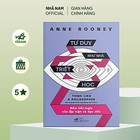 Tư duy như nhà triết học (Anne Rooney) - Nhã Nam Official - Nhã Nam