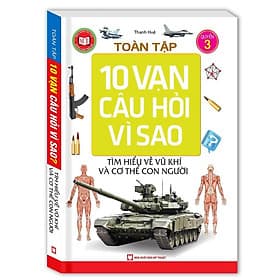 Tuyển Tập 10 Vạn Câu Hỏi Vì Sao - Tìm Hiểu Về Vũ Khí Và Cơ Thể Con Người - Tập 3 - Minh Thắng - Vũ Minh Tú