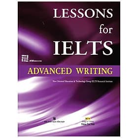 Sách Lessons For IELTS - Advanced Writing - New Oriental Education & Technology Group IELTS Research Institute