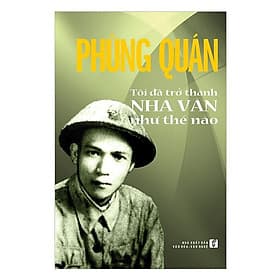 Phùng Quán: Tôi Đã Trở Thành Nhà Văn Như Thế Nào - 