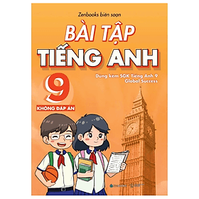 Bài Tập Tiếng Anh 9 - Không Đáp Án (Dùng Kèm SGK Global Success) - An