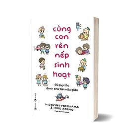 Cùng Con Rèn Nếp Sinh Hoạt - 45 Quy Tắc Dành Cho Trẻ Mẫu Giáo - Quý Somsen