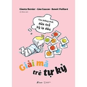 Giải Mã Trẻ Tự Kỷ - Con Không Phải Đứa Trẻ Kỳ Lạ Đâu - AZ Việt Nam - Nam Việt