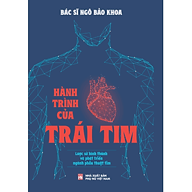 Hành Trình Của Trái Tim – Lược sử hình thành và phát triển của ngành phẫu thuật tim - Nam Việt