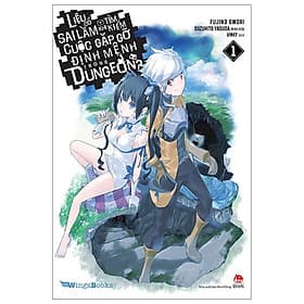 Sách Liệu Có Sai Lầm Khi Tìm Kiếm Cuộc Gặp Gỡ Định Mệnh Trong Dungeon? - Tập 1 - Linnea Dunne