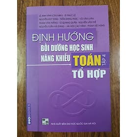 Định hướng bồi dưỡng học sinh năng khiếu Toán tập 4 - Văn