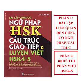 Bài tập củng cố ngữ pháp HSK cấu trúc giao tiếp & luyện viết HSK4-5 (Sách song ngữ Trung Việt có phiên âm) + DVD quà tặng - G