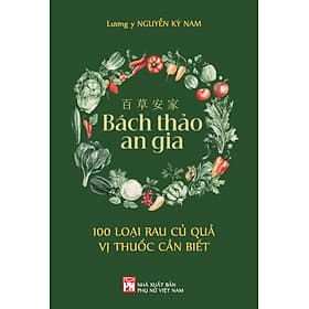 Sách Bách Thảo An Gia - 100 loại rau củ quả vị thuốc cần biết - Gia Việt
