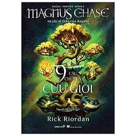 Series Magnus Chase Và Các Vị Thần Asgard (Ngoại Truyện): Chín Câu Chuyện Cửu Giới - Chuyện