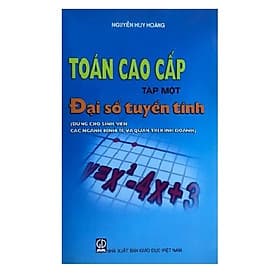 Toán cao cấp T1 - Sách Đại số tuyến tính (dùng cho trường KT) - Cao Tình