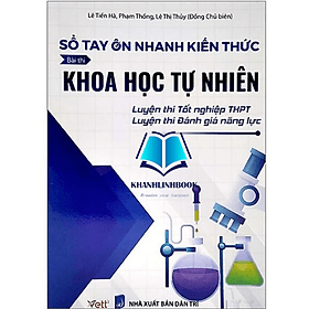 Sách : Sổ Tay Ôn Nhanh Kiến Thức Bài Thi Khoa Học Tự Nhiên - An Thi