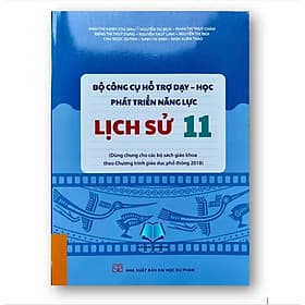 Bộ công cụ hỗ trợ dạy học phát triển năng lực lịch sử 11 (theo chương trình GDPT 2018) (SP)