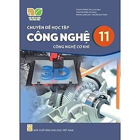 Sách giáo khoa Chuyên đề học tập Công nghệ 11- Công nghệ Cơ khí- Kết Nối Tri Thức Với Cuộc Sống (Kèm Nilon bọc Sách) - G
