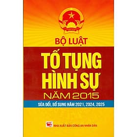 Bộ Luật Tố Tụng Hình Sự Năm 2015 (Sửa Đổi, Bổ Sung Năm 2021, 2024, 2025) - Nhã Nam