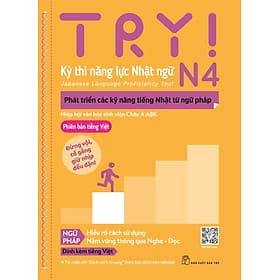 Try! Thi Năng Lực Nhật Ngữ N4 - Phát Triển Các Kỹ Năng Tiếng Nhật Từ Ngữ Pháp
