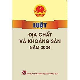Luật địa chất và khoáng sản năm 2024 - bản in 2025 - Nhã Nam