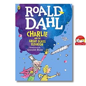 Charlie and the Great Glass Elevator by Roald Dahl, Quentin Blake - Sách Tiếng Anh trẻ em - Quentin Blake