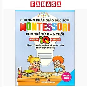 Phương Pháp Giáo Dục Sớm Montesori Cho Trẻ Từ 0 - 6 Tuổi - Phân Tích - Sbook