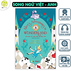 Alice ở xử sở diệu kỳ - Truyện song ngữ thiếu nhi Alice's Adventures in Wonderland tặng kèm audio & note từ vựng - HG Books - Song Giang
