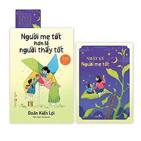 Sách NGƯỜI MẸ TỐT HƠN LÀ NGƯỜI THẦY TỐT - ẤN BẢN 2025. tặng kèm: Sổ nhật ký Người mẹ tốt + bookmark. - Nhật Nam