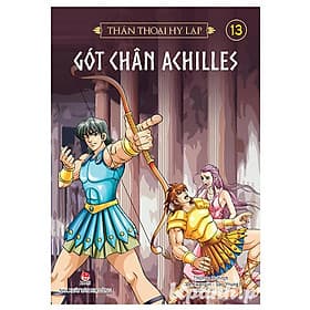 Sách Thần Thoại Hy Lạp - Tập 13: Gót Chân Achilles - Go