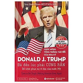DONALD J. TRUMP - Đã Đến Lúc Phải Cứng Rắn Để Khôi Phục Sự Vĩ Đại Của Nước Mỹ - Donald J. Trump - Alphabooks - Do