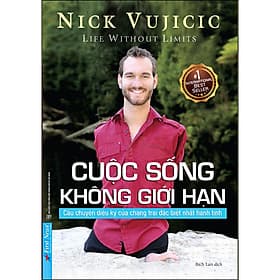 Sách Nick Vujicic - Cuộc Sống Không Giới Hạn (Bìa Mềm) - FIRST NEWS
