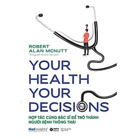 Your health Your decision - Hợp tác cùng bác sĩ để trở thành người bệnh thông thái - Thanh Thanh