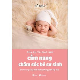 Cẩm Nang Chăm Sóc Bé Yêu (bữa ăn và giấc ngủ): Vì con xứng đáng được hưởng những gì tốt đẹp nhất - Thái Vi