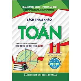 Sách Tham Khảo Toán 11 - Các Dạng Trắc Nghiệm Theo Cấu Trúc Đề Năm 2025 (HA) - Nhã Nam