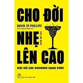 Sách Cho đời nhẹ lên cao - Giải mã sáu hormone hạnh phúc - Hạ