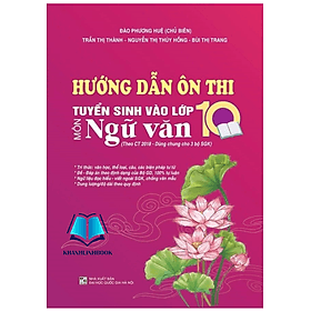 Hướng dẫn ôn thi tuyển sinh vào lớp 10 môn ngữ văn (dùng chung cho 3 bộ sgk) - An Thi