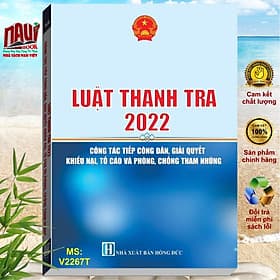 Sách Luật Thanh Tra 2022 - Công Tác Tiếp Công Dân, Giải Quyết Khiếu Nại, Tố Cáo và Phòng Chống Tham Nhũng - V2267T - Đàn Thanh