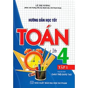 Hướng Dẫn Học Tốt Toán Lớp 4 Tập 1 (Dùng Kèm SGK Chân Trời Sáng Tạo) _HA - Nha Nha
