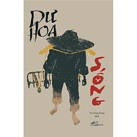 Sống - Dư Hoa – Vũ Công Hoan dịch - Nhã Nam - Bản Quyền - 