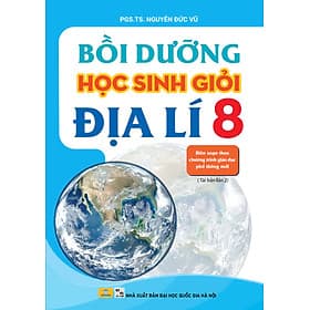 Bồi Dưỡng Học Sinh Giỏi Địa Lí 8 - Biên soạn theo chương trình GDPT mới - ndbooks - Trí