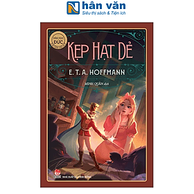 Tác Phẩm Chọn Lọc - Văn Học Đức - Kẹp Hạt Dẻ - Hạ