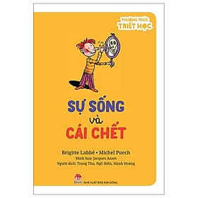 Thưởng Thức Triết Học - Sự Sống Và Cái Chết - Nhà xuất bản Larousse