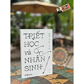 TRIẾT HỌC VÀ NHÂN SINH – Hồ Thích – Nhã Nam - Nhã Nam