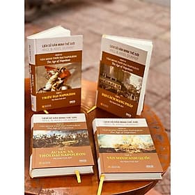 [BỘ LỊCH SỬ VĂN MINH THẾ GIỚI] – VĂN MINH THỜI ĐẠI NAPOLEON – phần XI – gồm 4 tập - WILL DURANT –