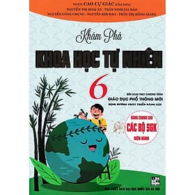 Khám Phá Khoa Học Tự Nhiên Lớp 6 - Dùng Chung Cho Các Bộ SGK Hiện Hành - Hồng Ân - An