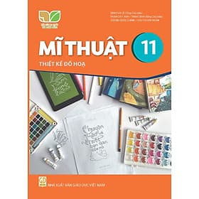 Sách giáo khoa Mĩ Thuật 11- Thiết Kế Đồ Họa- Kết Nối Tri Thức Với Cuộc Sống (Kèm Nilon bọc Sách) - Thu